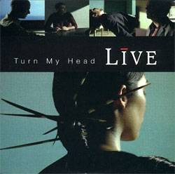 Live : Turn My Head